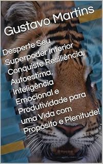 Livro Desperte Seu Superpoder Interior Conquiste Resiliência, Autoestima, Inteligência Emocional e Produtividade para uma Vida com Propósito e Plenitude!
