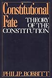 Constitutional Fate: Theory of the Constitution