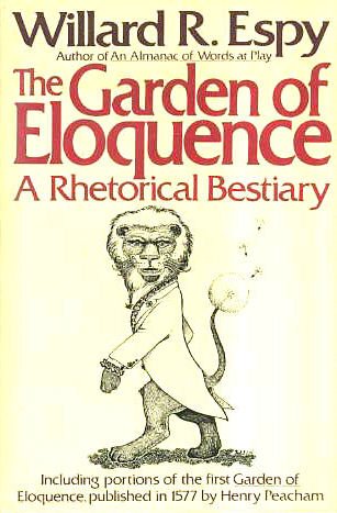 The Garden of Eloquence: A Rhetorical Bestiary by Willard R. Espy
