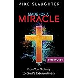 Made for a Miracle Leader Guide: From Your Ordinary to God's Extraordinary