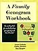 A Family Genogram Workbook: An Exciting Tool for Understanding Your Family and How it Works!