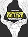 Motherhood Be Like (Midnight Edition): A Sassy, Humorous & Relatable Coloring Book for Mom Life Printed on Black Pages (Funny Coloring Books for Adults) (Volume 2) by Babes Who Color