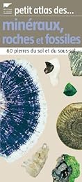 Petit atlas des minéraux, roches et fossiles