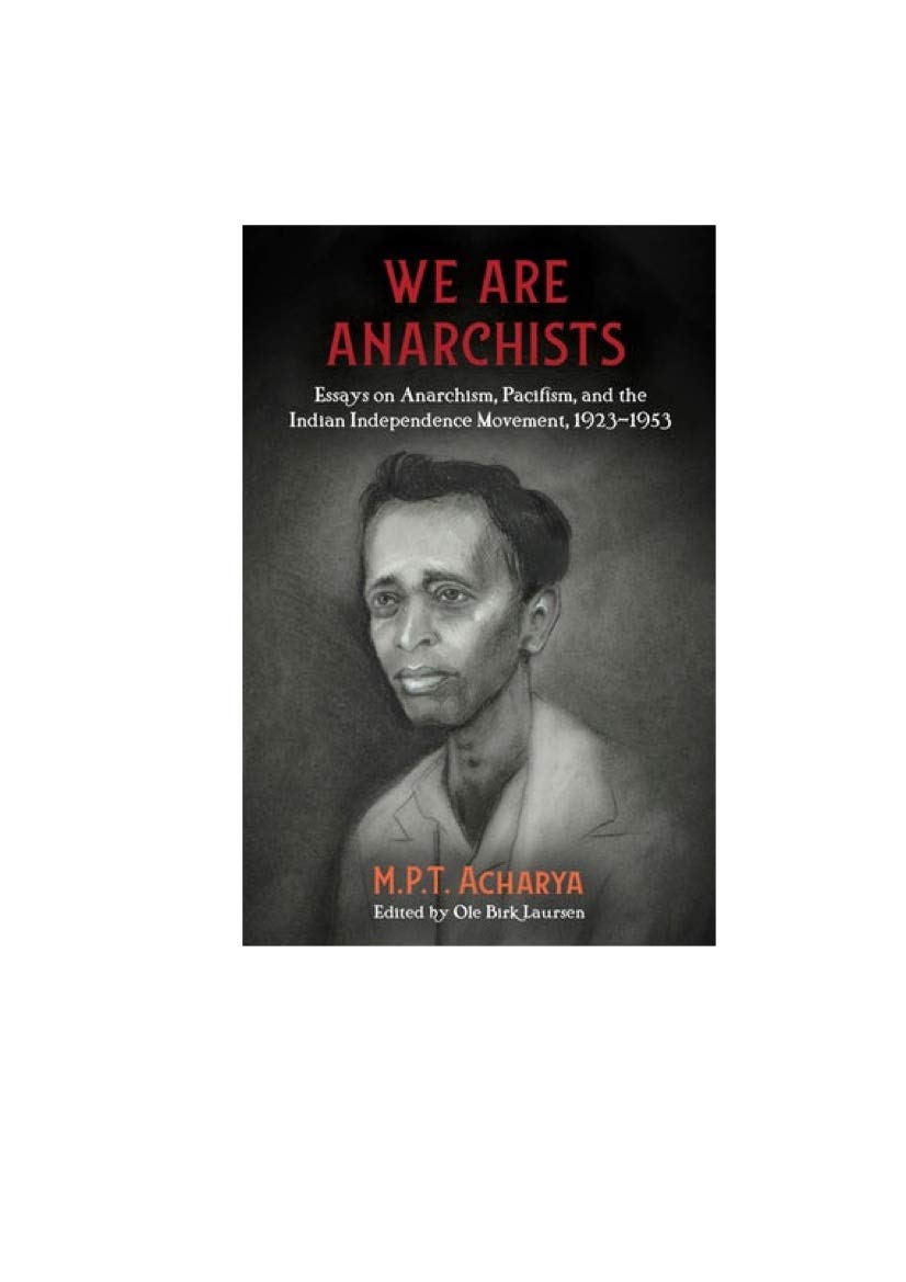 We Are Anarchists Essays On Anarchism Pacifism And The Indian Independence Movement 1923 1953 Acharya M P T Laursen Ole Birk 9781849353427 Amazon Com Books We Are Anarchists Essays On Anarchism Pacifism And The Indian Independence Movement 1923 1953 Acharya M P T Laursen Ole Birk 9781849353427 Amazon Com Books