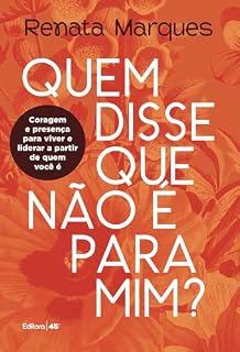 Livro Quem disse que não é para mim?: Coragem e presença para viver e liderar a partir de quem você é