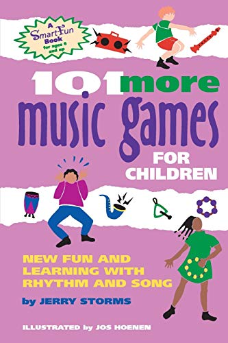 101 More Music Games for Children: New Fun and Learning with Rhythm and Song (SmartFun Books) by Jerry Storms