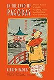 In the Land of Pagodas: A Classic Account of Travel in Hong Kong, Macao, Shanghai, Hubei, Hunan and Guizhou (Exploring Asia) by