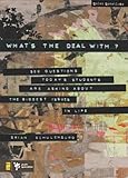 What's the Deal With ...?: 500 Questions Today's Students Are Asking about the Biggest Issues in Lif by Brian Schulenburg