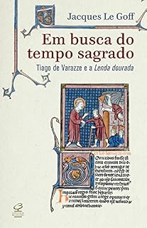 Livro Em busca do tempo sagrado: Tiago de Varazze e a Lenda Dourada