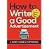 How to Write a Good Advertisement: A Short Course in Copywriting