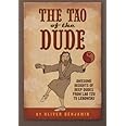 The Tao of the Dude: Awesome Insights of Deep Dudes from Lao Tzu to Lebowski