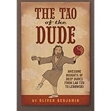 The Tao of the Dude: Awesome Insights of Deep Dudes from Lao Tzu to Lebowski