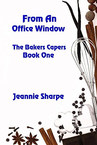 From an Office Window (The Bakers Capers) (Volume 1)
