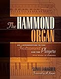 The Hammond Organ: An Introduction to the Instrument and the Players Who Made It Famous by