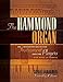 The Hammond Organ: An Introduction to the Instrument and the Players Who Made It Famous by