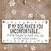 Meijiafei IF MY DOG MAKES YOU UNCOMFORTABLE… I’d be happy to lock you up in the other room - Funny Big Dog Owner Home Accessory Gift Sign Cute Print Design 10
