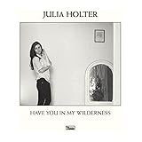Have You In My Wilderness