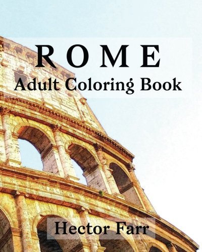 Rome : Adult Coloring Book: Italy Sketches Coloring Book (Wonderful Italy Series) (Volume 2) by Hector Farr