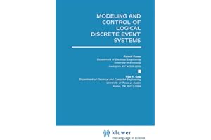 Modeling and Control of Logical Discrete Event Systems (The Springer International Series in Engineering and Computer Science)