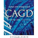 Curves and Surfaces for CAGD: A Practical Guide (The Morgan Kaufmann Series in Computer Graphics)
