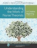 Understanding The Work Of Nurse Theorists: A Creative Beginning (Sitzman, Understanding the Work of Nursing Theorists)
