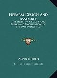Firearm Design And Assembly: The Inletting Of Gunstock Blanks And Modifications Of The 1903 Springfi by 