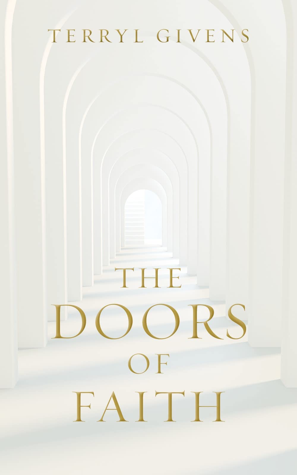 The Doors of Faith: Terryl Givens: 9780842500555: Amazon.com: Books