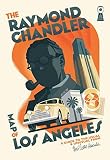 The Raymond Chandler Map of Los Angeles The Raymond Chandler Map of Los Angeles
