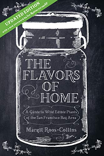 The Flavors of Home: A Guide to the Wild Edible Plants of the San Francisco Bay Area (Best Plants For San Francisco)