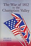 The War of 1812 in the Champlain Valley (New York State Study) by Allan Seymour Everest