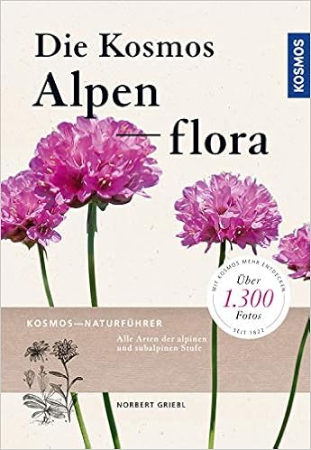 Kosmos Alpenflora Kosmos Naturfuhrer Alle Arten Der Alpinen Und Subalpinen Stufe Amazon De Griebl Norbert Bucher