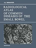 Radiological Atlas of Common Diseases of the Small Bowel, Sellink, J. L., 9020704761
