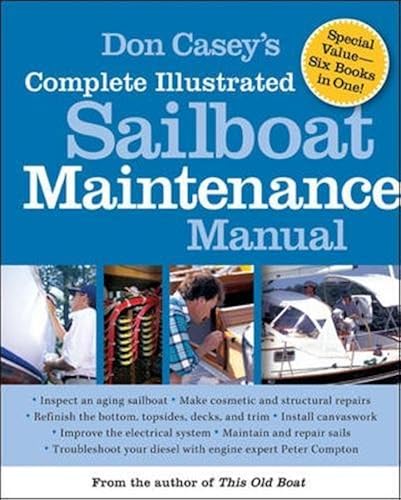 Download Don Casey's Complete Illustrated Sailboat Maintenance Manual: Including Inspecting the Aging Sailboat, Sailboat Hull and Deck Repair, Sailboat Refinishing, Sailbo PDF