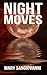 Night Moves: A Collection of the Bizarre, the Tragic, and the Horrifying