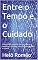 Livro Entre o Tempo e o Cuidado: onde plantei, caminhei: escritas poéticas, científicas e ficcionais sobre cuidado, travessia e colheita