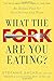 What the Fork Are You Eating?: An Action Plan for Your Pantry and Plate - Book by Stefanie Sacks