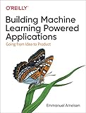 Building Machine Learning Powered Applications: Going from Idea to Product cover