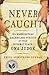 Never Caught: The Washingtons' Relentless Pursuit of Their Runaway Slave, Ona Judge by Erica Armstrong Dunbar