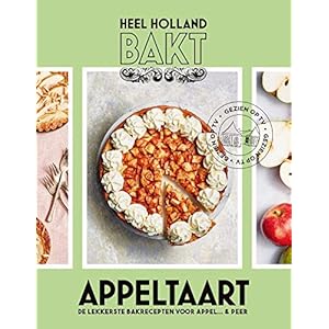 Heel Holland Bakt Appeltaart: De lekkerste bakrecepten voor appel… & peer