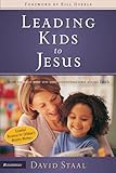 Leading Kids to Jesus: How to Have One-on-One Conversations about Faith by David Staal