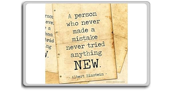 Albert Einstein, A Person Who Never Made A Mistake Never Tried ...