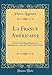 La France Américaine: Nombreuses Reproductions en Similigravure, dans le Texte Et Hors Texte (Class by 