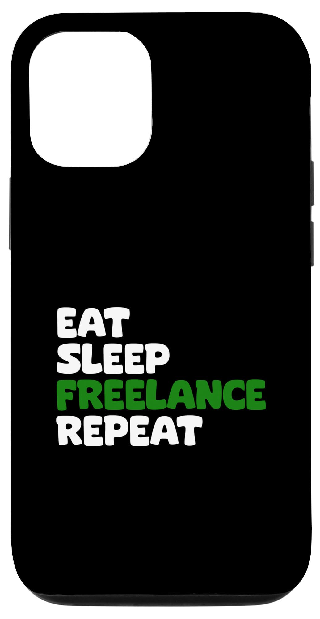 iPhone 13 Freelancing Eat Sleep Freelance Repeat Case