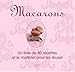 Kit Macarons : Un livre de 40 recettes et le matÃ©riel pour les rÃ©ussir by 