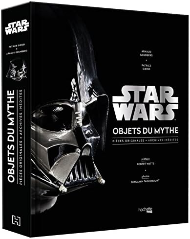 Star Wars, Objets du mythe: Pièces originales , archives inédites. La saga révélée par ses objets cultes.