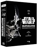 Star Wars, Objets du mythe: Pièces originales , archives inédites. La saga révélée par ses obje by 