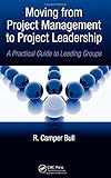 Moving from Project  Management to Project Leadership: A Practical Guide to Leading Groups (Systems Innovation Book Series)