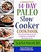 14-Day Paleo Slow Cooker Cookbook: More than 100  Delicious Recipes to Help You Lose Weight and  Stay Healthy for Life (The Modern Paleo)