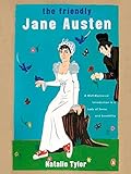 The Friendly Jane Austen: A Well-Mannered Introduction to a Lady of Sense and Sensibility by Natalie Tyler, Reid Boates