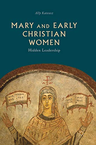 Mary and Early Christian Women: Hidden Leadership - Thumbnail 3